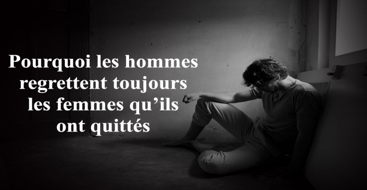 Pourquoi-les-hommes-regrettent-toujours-les-femmes-quils-ont-quittes-725x375